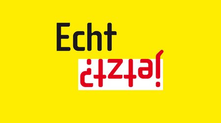 Ein gelber Hintergrund mit dem Wort "Echt" in Schwarz und darunter "jetzt?" in Rot und auf dem Kopf